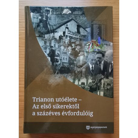 Babucs Zoltán - Vizi László Tamás: Trianon utóélete - Az első sikerektől a százéves évfordulóig