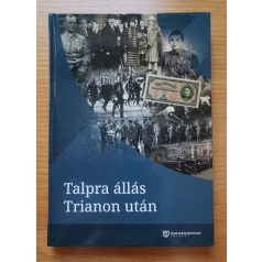 Talpra állás Trianon után Szerk.: Kása Csaba