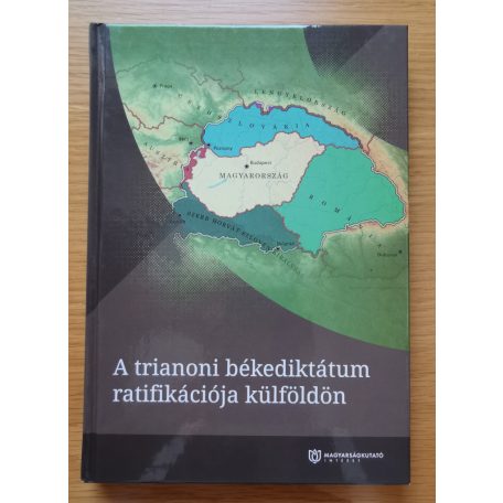A trianoni békediktátum ratifikációja külföldön Szerk.: Illik Péter
