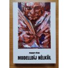 Prokop Péter: Modelldíj nélkül (Dedikált!)