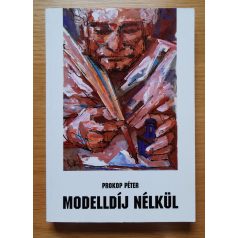 Prokop Péter: Modelldíj nélkül (Dedikált!)