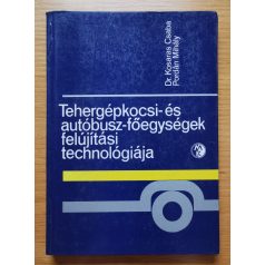   Kosaras Csaba, Dr.: Tehergépkocsi- és autóbusz-főegységek felújítási technológiája