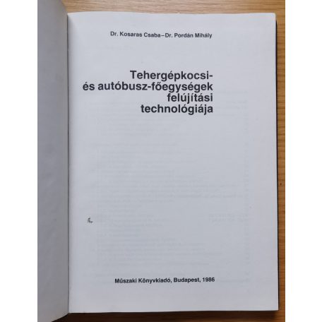 Kosaras Csaba, Dr.: Tehergépkocsi- és autóbusz-főegységek felújítási technológiája