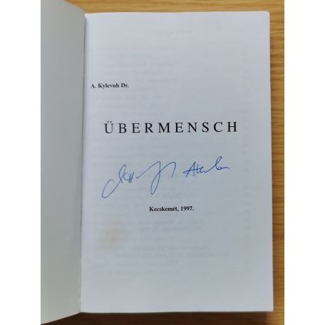 A. Kylevuh, Dr.: Übermensch/Bécsben télen féltem/Az önkéntes/A férfiak vesztésre állnak (Dedikált!)