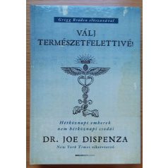 Joe Dispenza, Dr.: Válj természetfelettivé!