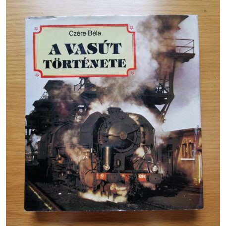 Czére Béla: A vasút története