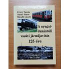Fehér Tamás: A nyugat-dunántúli vasúti járműjavítás 125 éve