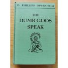 E. Phillips Oppenheim: The dumb gods speak