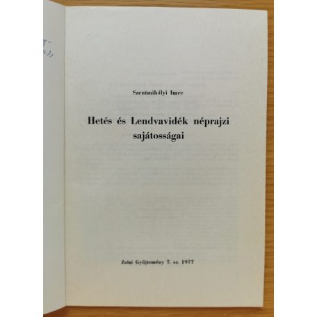 Szentmihályi Imre: Hetés és Lendvavidék néprajzi sajátosságai - Zalai Gyűjtemény 7. ( Dedikált! )