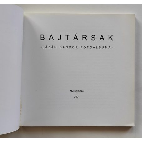 Bene János (szerk.): Bajtársak - Lázár Sándor fotóalbuma