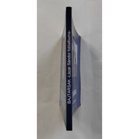 Bene János (szerk.): Bajtársak - Lázár Sándor fotóalbuma