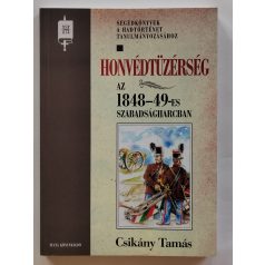   Csikány Tamás: Honvédtüzérség az 1848-49-es szabadságharcban