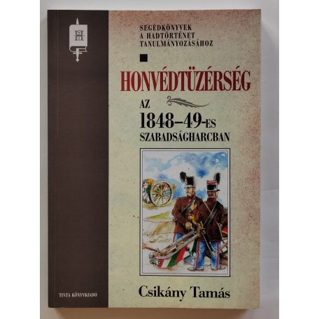 Csikány Tamás: Honvédtüzérség az 1848-49-es szabadságharcban