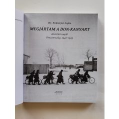   Somorjai Lajos, Dr.: Megjártam A Don-kanyart - Harctéri napló - Oroszország, 1942-1943
