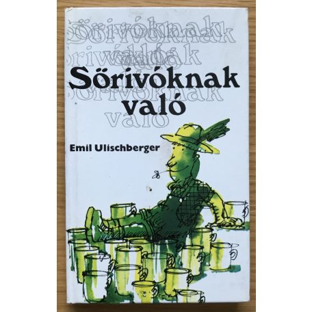 Emil Ulischberger: Sörivóknak való