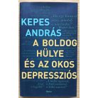 Kepes András: A boldog hülye és az okos depressziós