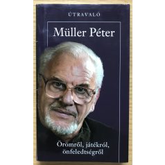 Müller Péter: Örömről, játékról, önfeledtségről