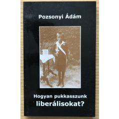 Pozsonyi Ádám: Hogyan pukkasszunk liberálisokat? 