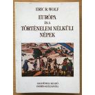 Eric R. Wolf: Európa és a történelem nélküli népek
