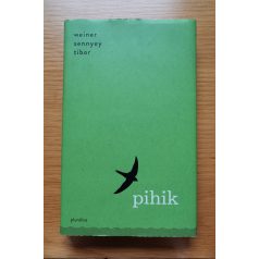 Weiner Sennyey Tibor: pihik - válogatott versek