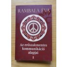 Az erőszakmentes kommunikáció alapjai Összeállította: Rambala Éva