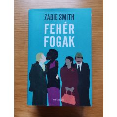 Zadie Smith: Fehér fogak