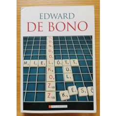 Edward de Bono: Gondolkozz! ...mielőtt túl késő