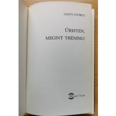 Ligeti György: Úristen, megint tréning!
