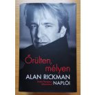 Alan Rickman: Őrülten, mélyen - Alan Rickman naplói