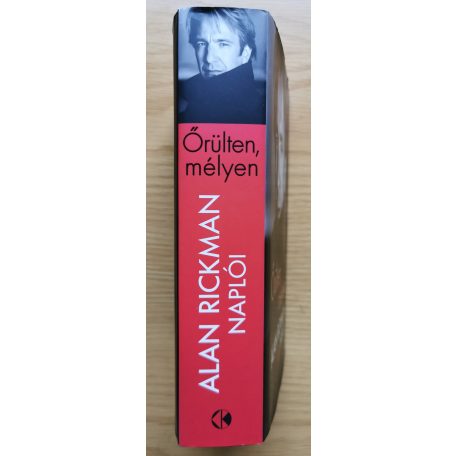 Alan Rickman: Őrülten, mélyen - Alan Rickman naplói