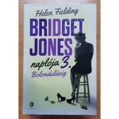 Helen Fielding: Bridget Jones naplója 3. Bolondulásig