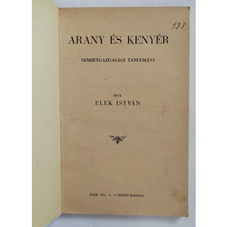 Elek István: Arany és kenyér – Nemzetgazdasági tanulmány.