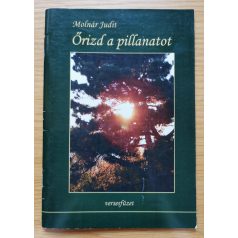 Molnár Judit: Őrizd a pillanatot (Dedikált!)