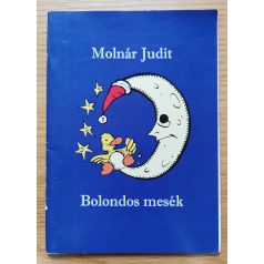 Molnár Judit: Bolondos mesék (Dedikált!)
