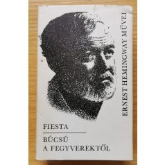 Ernest Hemingway: Fiesta/Búcsú a fegyverektől