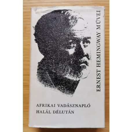 Ernest Hemingway: Afrikai vadásznapló/Halál délután