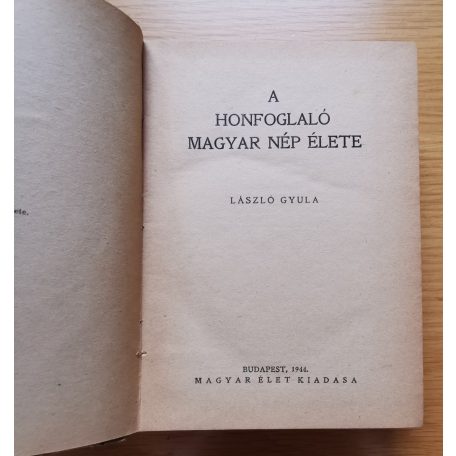 László Gyula: A honfoglaló magyar nép élete