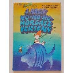   Csukás István ; Sajdik Ferenc: A nagy Ho-ho-ho-horgászverseny