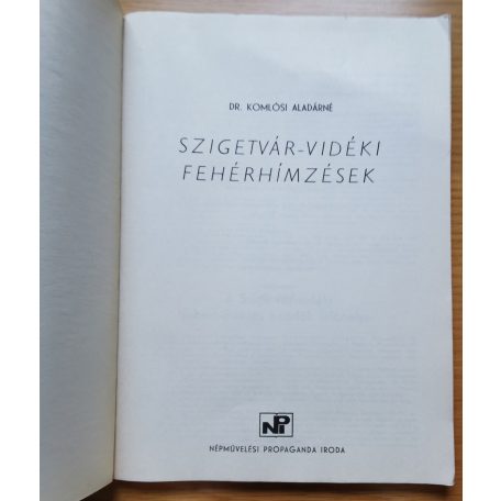 Komlósi Aladárné, Dr.: Szigetvár-vidéki fehérhímzések