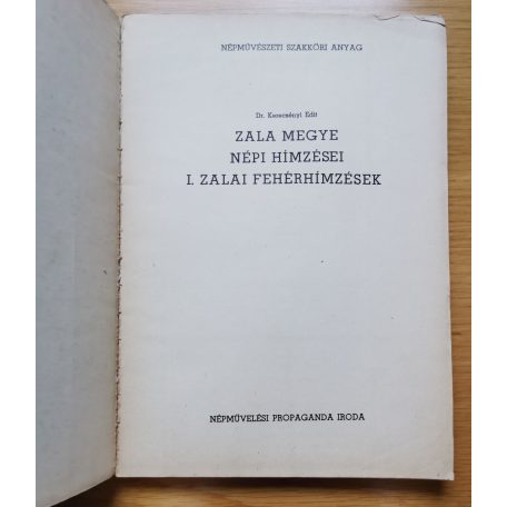 Kerecsényi Edit, Dr.: Zala megye népi hímzései I. - Zalai fehérhímzések