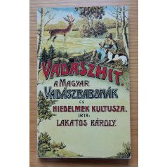   Lakatos Károly: Vadászhit. A magyar vadászbabonák és hiedelmek kultusza (reprint)