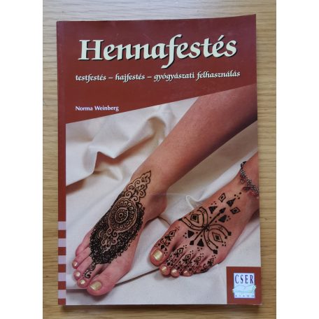 Norma Weinberg: Hennafestés - Testfestés- hajfestés- gyógyászati felhasználás
