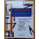 Csináld magad! A barkácsolók mindentudó kézikönyve