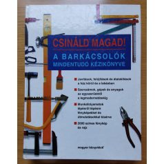 Csináld magad! A barkácsolók mindentudó kézikönyve