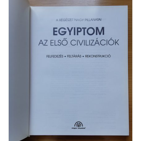 Egyiptom - Az első civilizációk (Felfedezés, feltárás, rekonstrukció)- A régészet nagy pillanatai