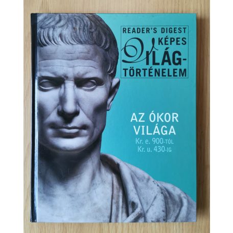 Gáspár Zsuzsa (szerk.): Az ókor világa Kr. e. 900-tól Kr. u. 430-ig (Reader's Digest Képes Világtörténelem)
