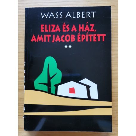 Wass Albert: Eliza és a ház, amit Jacob épített I-II.