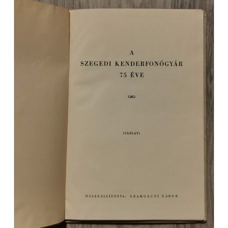 Szabolcsi Gábor: A Szegedi Kenderfonógyár 75 éve