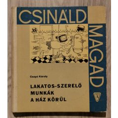 Csapó Károly: Lakatos-szerelő munkák a ház körül