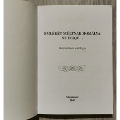   Fuchszné Benák Katalin (szerk.): Emlékét múltnak homálya ne fedje... - Mindszent helytörténeti antológia. 